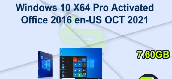 7458 Windows 10 X64 Pro Activated+Office 2016 en-US OCT 2021 (ส่งลิงค์โหลด)